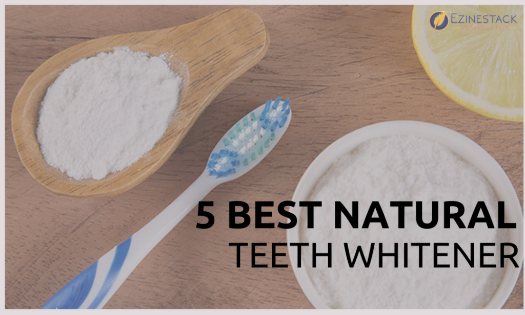 How To Whiten Teeth At Home? 5 Best Natural Teeth Whitener To Use