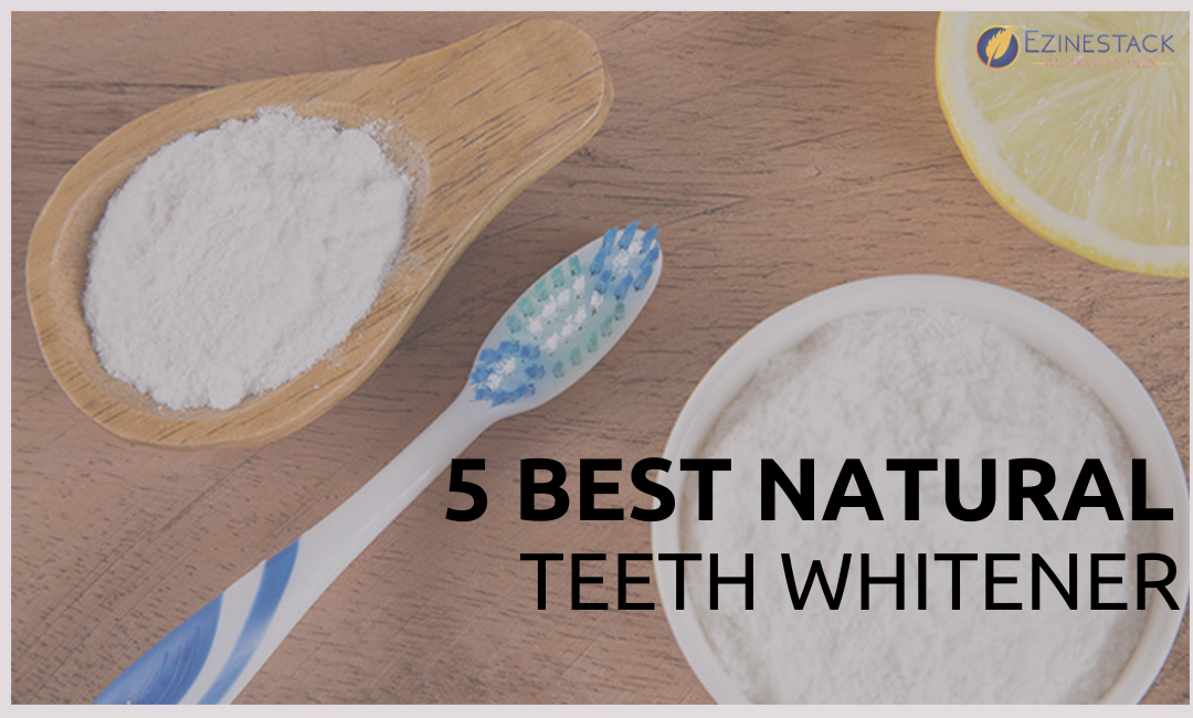 5 Best Natural Teeth Whitener