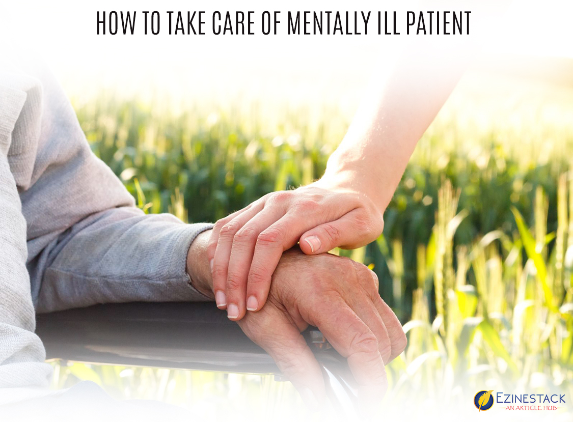 How To Take Care Of Mentally Ill Patient