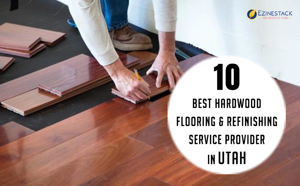 10 Best Hardwood Flooring & Refinishing Service Provider In Utah