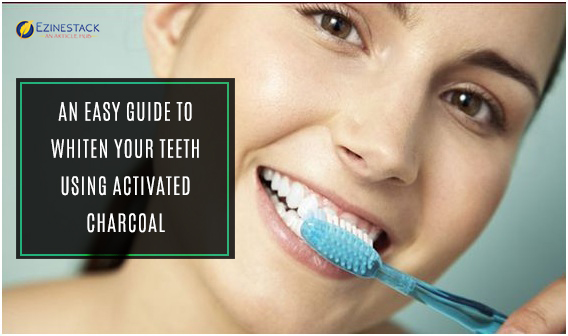 An Easy Guide To Whiten Your Teeth Using Activated Charcoal
