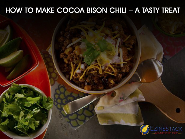 How To Make Cocoa Bison Chili – A Tasty Treat