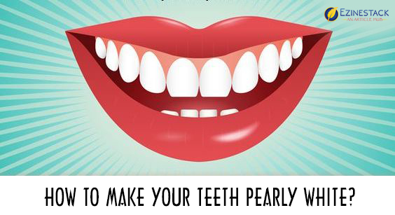 How To Make Your Teeth Pearly White?