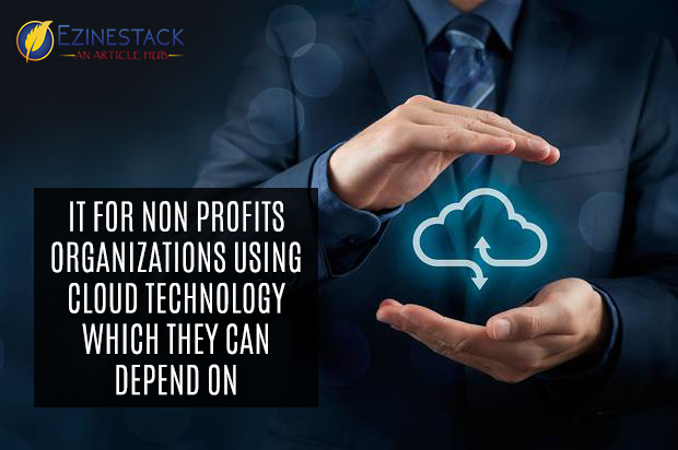 IT For Non Profits Organizations Using Cloud Technology Which They Can Depend On