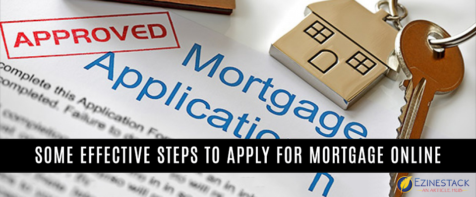 Some Effective Steps To Apply For Mortgage Online