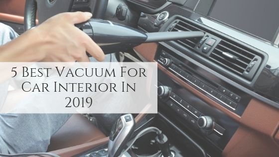 Vacuum For Car Interior In 2019