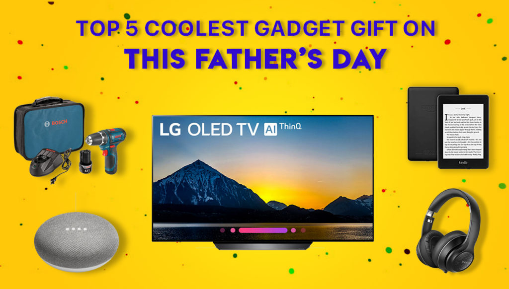 Top 5 Coolest Gadget Gift On This Father’s Day