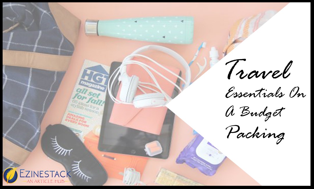 Travel Essentials On A Budget Packing